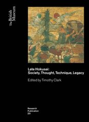 Late Hokusai: Thought, Technique, Society, Legacy цена и информация | Книги об искусстве | kaup24.ee