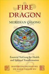 Fire Dragon Meridian Qigong: Essential NeiGong for Health and Spiritual Transformation цена и информация | Самоучители | kaup24.ee