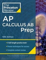 Princeton Review AP Calculus AB Prep, 2024: 5 Practice Tests plus Complete Content Review plus Strategies & Techniques 2024 hind ja info | Noortekirjandus | kaup24.ee