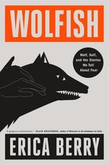 Wolfish: Wolf, Self, and the Stories We Tell about Fear hind ja info | Tervislik eluviis ja toitumine | kaup24.ee