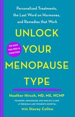 Unlock Your Menopause Type: Personalized Treatments, the Last Word on Hormones, and Remedies That Work цена и информация | Самоучители | kaup24.ee