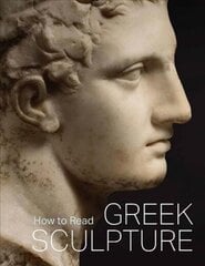 How to Read Greek Sculpture цена и информация | Книги об искусстве | kaup24.ee