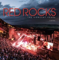 Red Rocks: The Concert Years 300 plus photos hind ja info | Kunstiraamatud | kaup24.ee