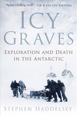 Icy Graves: Exploration and Death in the Antarctic, 2nd edition hind ja info | Reisiraamatud, reisijuhid | kaup24.ee