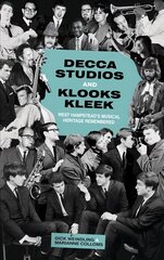 Decca Studios and Klooks Kleek: West Hampstead's Musical Heritage Remembered hind ja info | Kunstiraamatud | kaup24.ee