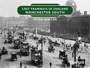 Lost Tramways of England: Manchester South цена и информация | Путеводители, путешествия | kaup24.ee