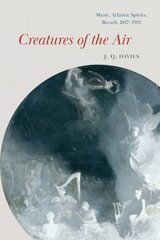 Creatures of the Air: Music, Atlantic Spirits, Breath, 1817-1913 1 hind ja info | Kunstiraamatud | kaup24.ee