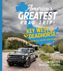 America's Greatest Road Trip!: Key West to Deadhorse: 9000 Miles Across Backroad USA цена и информация | Путеводители, путешествия | kaup24.ee