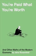 You're Paid What You're Worth: And Other Myths of the Modern Economy hind ja info | Majandusalased raamatud | kaup24.ee