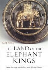 The Land of the Elephant Kings: Space, Territory, and Ideology in the Seleucid Empire hind ja info | Ajalooraamatud | kaup24.ee