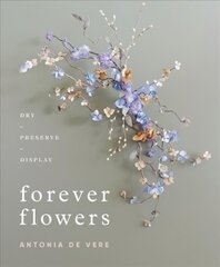 Forever Flowers: Dry, Preserve, Display hind ja info | Tervislik eluviis ja toitumine | kaup24.ee