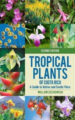 Tropical Plants of Costa Rica: A Guide to Native and Exotic Flora, second edition hind ja info | Tervislik eluviis ja toitumine | kaup24.ee