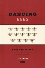 Dancing Bees: Karl von Frisch and the Discovery of the Honeybee Language цена и информация | Исторические книги | kaup24.ee