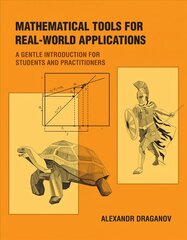 Mathematical Tools for Real-World Applications: A Gentle Introduction for Students and Practitioners hind ja info | Majandusalased raamatud | kaup24.ee