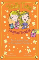 Totally Twins: Tropical Trouble: The Fabulous Diary of Persephone Pinchgut hind ja info | Noortekirjandus | kaup24.ee