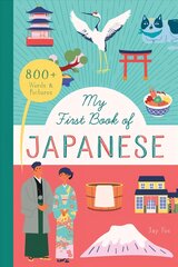 My First Book of Japanese: With 800 words and pictures! цена и информация | Книги для подростков и молодежи | kaup24.ee