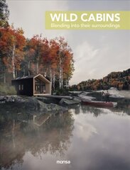 Wild Cabins: Blending Into Their Surroundings hind ja info | Arhitektuuriraamatud | kaup24.ee