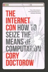 The Internet Con: How to Seize the Means of Computation hind ja info | Ühiskonnateemalised raamatud | kaup24.ee