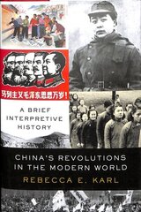 China's Revolutions in the Modern World: A Brief Interpretive History hind ja info | Ajalooraamatud | kaup24.ee