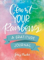 Count Your Rainbows: A Gratitude Journal hind ja info | Eneseabiraamatud | kaup24.ee