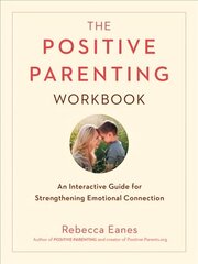 Positive Parenting Workbook: An Interactive Guide for Strengthening Emotional Connection цена и информация | Самоучители | kaup24.ee