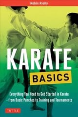 Karate Basics: Everything You Need to Get Started in Karate - from Basic Punches to Training and Tournaments hind ja info | Tervislik eluviis ja toitumine | kaup24.ee