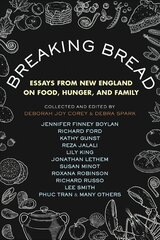 Breaking Bread: New England Writers on Food, Cravings, and Life цена и информация | Книги рецептов | kaup24.ee