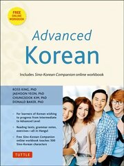 Advanced Korean: Includes Downloadable Sino-Korean Companion Workbook hind ja info | Võõrkeele õppematerjalid | kaup24.ee