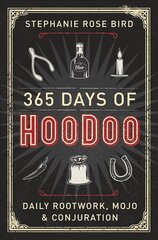 365 Days of Hoodoo: Daily Rootwork, Mojo, and Conjuration цена и информация | Самоучители | kaup24.ee