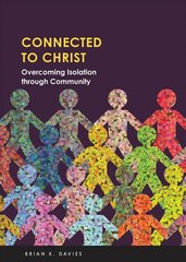 Connected to Christ: Overcoming Isolation Through Community цена и информация | Духовная литература | kaup24.ee