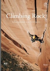 Climbing Rock: Vertical Explorations Across North Americs hind ja info | Tervislik eluviis ja toitumine | kaup24.ee