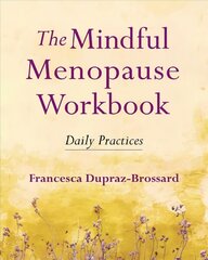 Mindful Menopause Workbook: Daily Practices цена и информация | Духовная литература | kaup24.ee