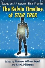 Kelvin Timeline of Star Trek: Essays on J.J. Abrams' Final Frontier hind ja info | Kunstiraamatud | kaup24.ee