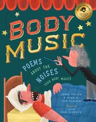 Body Music: Poems about the Noises Your Body Makes: Some for a Purpose, Some by Accident, and Some to Make Actual Music цена и информация | Книги для подростков и молодежи | kaup24.ee