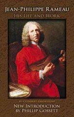 Jean-Philippe Rameau: His Life and Work hind ja info | Kunstiraamatud | kaup24.ee