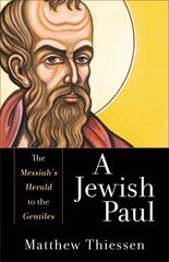 Jewish Paul - The Messiah`s Herald to the Gentiles: The Messiah's Herald to the Gentiles hind ja info | Usukirjandus, religioossed raamatud | kaup24.ee