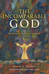Incomparable God: Readings in Biblical Theology цена и информация | Духовная литература | kaup24.ee