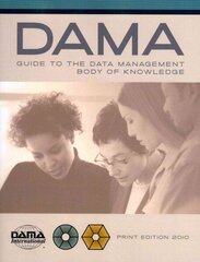 DAMA-DMBOK Guide: The DAMA Guide to the Data Management Body of Knowledge цена и информация | Книги по экономике | kaup24.ee