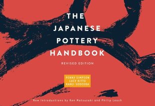 Japanese Pottery Handbook: Revised Edition Revised edition hind ja info | Kunstiraamatud | kaup24.ee
