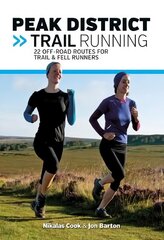 Peak District Trail Running: 22 off-road routes for trail & fell runners Reprinted with minor amendments in November 2018. hind ja info | Tervislik eluviis ja toitumine | kaup24.ee