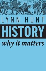 History: Why It Matters цена и информация | Исторические книги | kaup24.ee