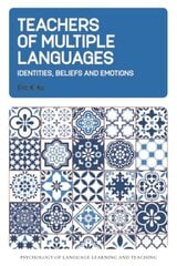 Teachers of Multiple Languages: Identities, Beliefs and Emotions цена и информация | Пособия по изучению иностранных языков | kaup24.ee