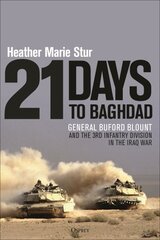 21 Days to Baghdad: General Buford Blount and the 3rd Infantry Division in the Iraq War hind ja info | Ajalooraamatud | kaup24.ee