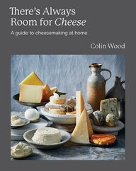 There's Always Room for Cheese: A Guide to Cheesemaking at Home hind ja info | Retseptiraamatud | kaup24.ee