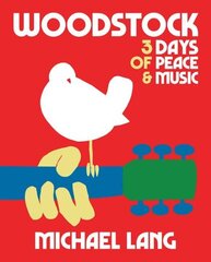 Woodstock: 3 Days Of Peace & Music цена и информация | Книги об искусстве | kaup24.ee