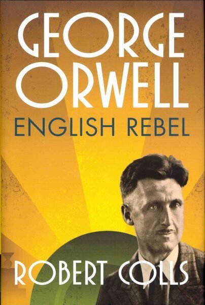 George Orwell: English Rebel цена и информация | Ajalooraamatud | kaup24.ee