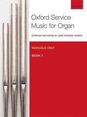 Oxford Service Music for Organ: Manuals only, Book 1, Bk. 1 hind ja info | Kunstiraamatud | kaup24.ee