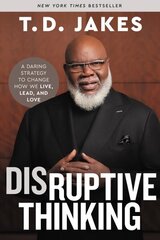 Disruptive Thinking: A Daring Strategy to Change How We Live, Lead, and Love hind ja info | Usukirjandus, religioossed raamatud | kaup24.ee