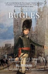 To The Call of The Bugles: A History of the Percy Tenantry Volunteers 1798-1814 цена и информация | Исторические книги | kaup24.ee