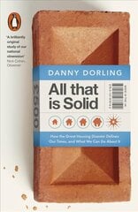 All That Is Solid: How the Great Housing Disaster Defines Our Times, and What We Can Do About It hind ja info | Ühiskonnateemalised raamatud | kaup24.ee